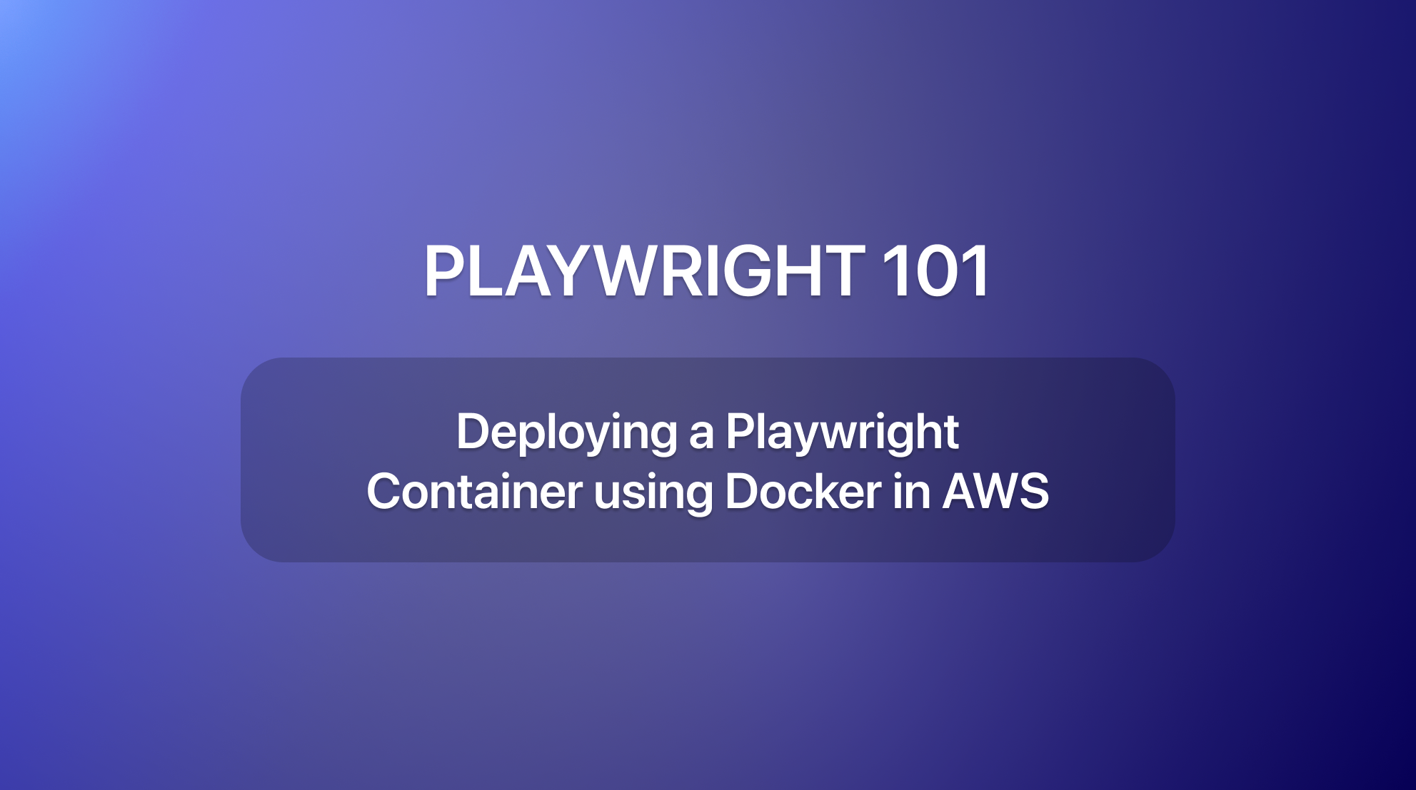 Deploying a Playwright Container using Docker in AWS