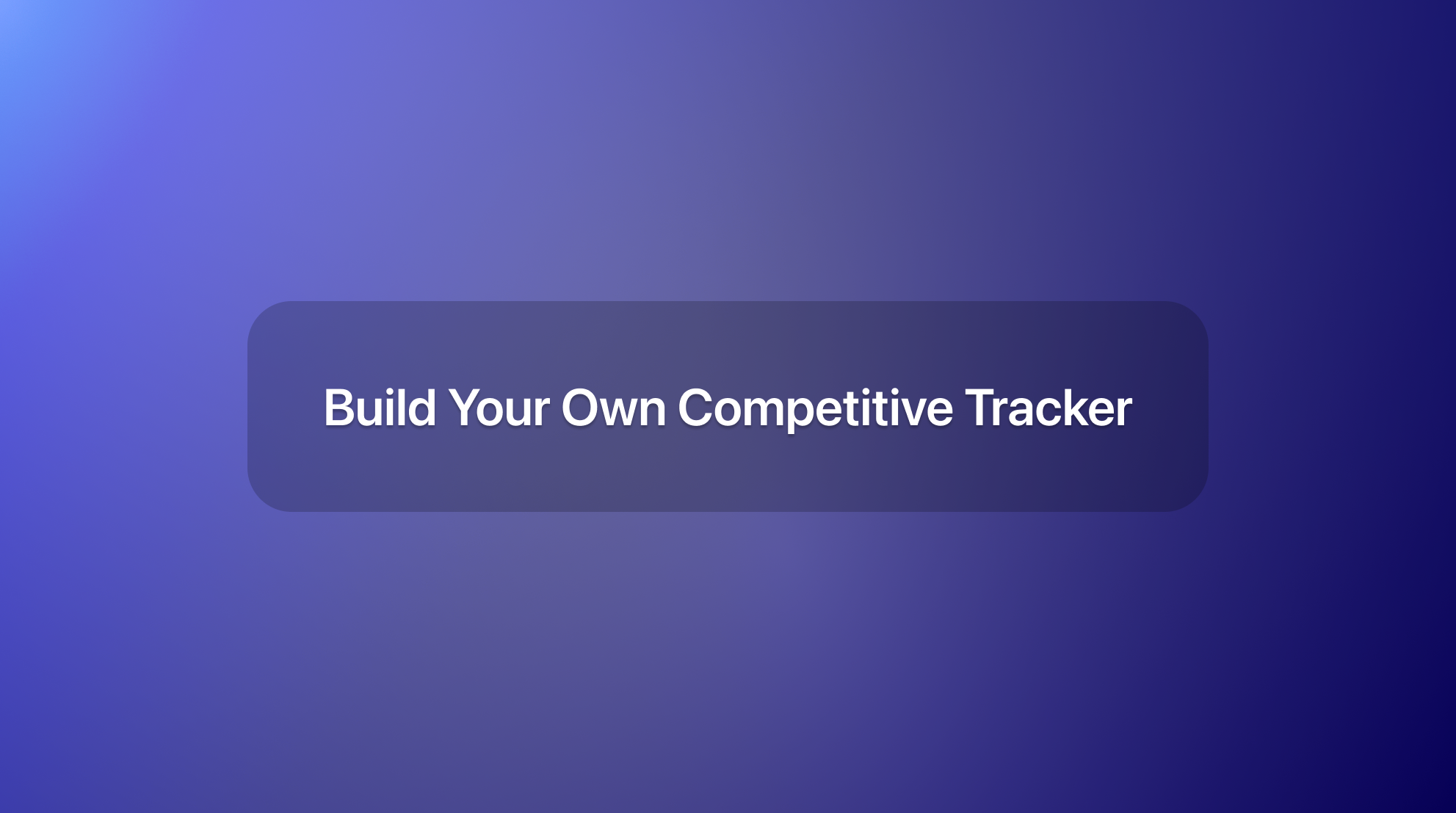 Mastering the Art of Competition Tracking: The Ultimate Guide to Building Your Own Competitive Tracker