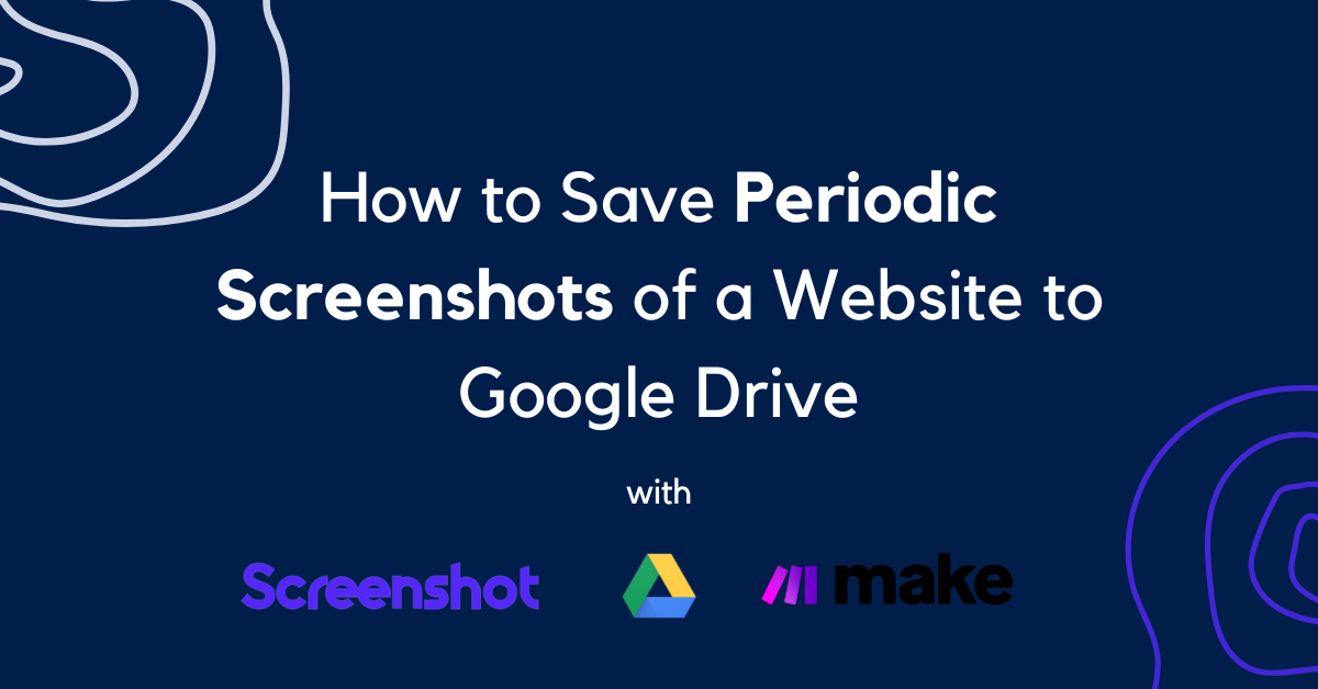 How to Save Periodic Screenshots of a Website to Google Drive