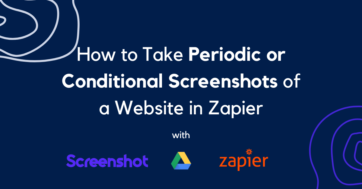 Taking Periodic or Conditional Screenshots of a Website in Zapier